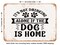 DECORATIVE METAL SIGN - It's Not Drinking Alone If the Dog is Home - Vintage Rusty Look